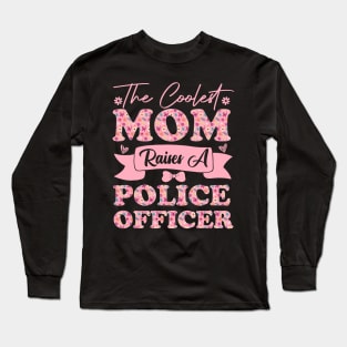 the coolest mom raises a police officer career law for mothers day supporting flowers son daughter quote Long Sleeve T-Shirt